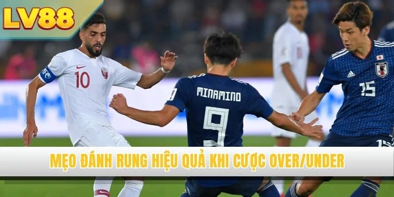Mẹo đánh rung hiệu quả khi cược over/under